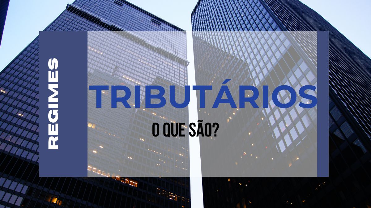 O que são regimes tributários?